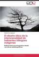 El diseno Etico de la intencionalidad de hablantes bilingues indigenas: Reflexividad sociolinguistica desde narrativas autobiograficas (Spanish Edition), Gabriel Cruz Ignacio 