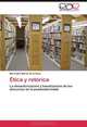 Etica y retorica: La desautorizacion y banalizacion de los discursos en la posmodernidad (Spanish Edition), Mercedes Martin de la Nuez 