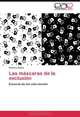 Las mascaras de la exclusion: Escenas de las vida escolar (Spanish Edition), Patricia Cesca 