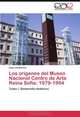 Los origenes del Museo Nacional Centro de Arte Reina Sofia: 1979-1994: Tomo I. Desarrollo historico (Spanish Edition), Isaac Ait Moreno 