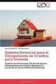 Sistema Gerencial para el Otorgamiento de Creditos para Vivienda: Sistema de Informacion Gerencial para el Otorgamiento de Creditos Bancarios a traves ... de Politica Habitacional (Spanish Edition), Carlos Gutierrez, Alfredo Castro 