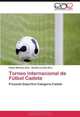 Torneo Internacional de Futbol Cadete: Proyecto Deportivo Categoria Cadete (Spanish Edition), Ruben Maneiro Dios, Benito Lorenzo Rico 