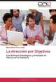 La direccion por Objetivos: Con Enfoque Estrategico y Orientado en Valores en la Hoteleria (Spanish Edition), Maria Estela Perez Lopez 