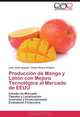 Produccion de Mango y Limon con Mejora Tecnologica al Mercado de EEUU: Estudio de Mercado Tamano y Localizacion Inversion y Financiamiento Evaluacion Financiera (Spanish Edition), Jose Julian Ipanque, Dubert Reyes Vasquez 