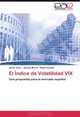 El Indice de Volatilidad VIX: Una propuesta para el mercado espanol (Spanish Edition), Javier Giner, Sandra Morini, Rafael Rosillo 