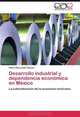 Desarrollo industrial y dependencia economica en Mexico: La subordinacion de la economia mexicana (Spanish Edition), Hilario Barcelata Chavez 