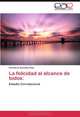 La felicidad al alcance de todos:: Estudio Correlacional (Spanish Edition), Hermilo E Gonzalez Rios 