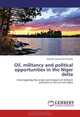 Oil, militancy and political opportunities in the Niger delta: Interrogating the origin and impact of militant activities in the oil-rich delta, Kimiebi Imomotimi Ebienfa 