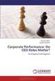 Corporate Performance: Do CEO Roles Matter?: An Empirical Investigation, Patricia Abels, Joseph Martelli 