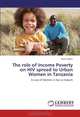 The role of Income Poverty on HIV spread to Urban Women in Tanzania: A case of Women in Dar es Salaam, Riziki Nyello 
