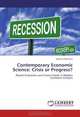 Contemporary Economic Science: Crisis or Progress?: Recent Evolutions and Future Trends in Modern Economic Analysis, Monica Dobrescu 