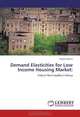 Demand Elasticities for Low Income Housing Market:: Eldoret Municipality in Kenya, Kepha Otieno 