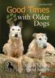Good Times with Older Dogs: Care, Fitness and Health, Dorothee Dahl 