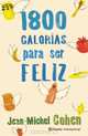 1,800 Calorias para ser feliz (Spanish Edition), Jean-Michel Cohen 