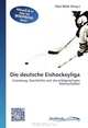 Die deutsche Eishockeyliga: Grundung, Geschichte und die erfolgreichsten Mannschaften (German Edition), 