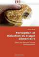 Perception et reduction du risque alimentaire: Dans une perspective de consommation (French Edition), Olivier Brunel 