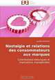 Nostalgie et relations des consommateurs aux marques: Contributions theoriques et implications manageriales (French Edition), Aurelie KESSOUS 