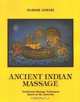 Ancient Indian Massage: Traditional Massage Techniques Based on the Ayurveda, Harish Johari 