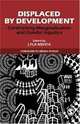 Displaced by Development: Confronting Marginalisation and Gender Injustice, Lyla Mehta 