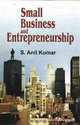 Small Business and Entrepreneurship, S Anil Kumar 