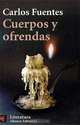 Cuerpos y ofrendas, Carlos Fuentes 