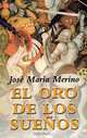 El oro de los suenos, Jose Maria Merino 