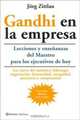 Gandhi En La Empresa. Las Lecciones Y Las Ensenanzas Del Mahatma Para Los Ejecutivos De Hoy (Practicos), Jorg Zittlau 