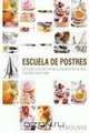 Escuela De Postres / School Desserts: Utensilios, Tecnicas, Recetas Y Preparaciones De Base Ilustradas Paso a Paso / Illustrated Step by Step Tools, ... Recipes and Preparations (Spanish Edition), S.A. Larousse Editorial 