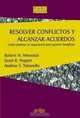 Resolver conflictos y alcanzar acuerdos: Como plantear la negociacion para generar beneficios (Prevencion, Admon. Y Resoluc. De Conflictos) (Spanish Edition), Robert H. Mnookin 