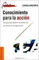 Conocimiento Para LA Accion: Una Guia Para Superar Los Obstaculos Del Cambio En LA Organizacion, Chris Argyris 