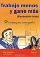 Trabaje menos y gane mas (Pasandole bien), Matt Weinstein, Luke Barber 