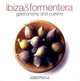 Ibiza & Formentera: Gastronomy and Cuisine, Marga Font, Oriol Aleu 