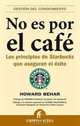 No es por el cafe (Gestion Del Conocimiento/ Knowledge Management), Howard Behar 