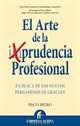 El arte de la (im) prudencia profesional (Spanish Edition), Francisco Muro Villalon 