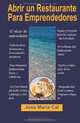 Abrir un Restaurante Para Emprendedores (Spanish Edition), jose maria cal 
