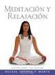 Meditacion y relajacion: Relaje cuerpo y mente (Salud y bienestar series), Marielle Renssen 