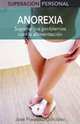 Anorexia: Superar los problemas con la alimentacion (Superacion personal series), Jose Francisco Gonzalez 