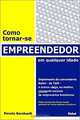 Como Tornar-Se Empreendedor Em Qualquer Idade/As to Become Enterprising in Any Age, Renato Bernhoeft 