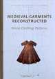 Medieval Garments Reconstructed: Norse Clothing Patterns, Lilli Fransen, Anna Norgard, Else Ostergard 