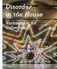 Disorder in the House: Vanhaerents Art Collection, Lieven Van Den Abeele, Frits de Coninck, Els Fiers 