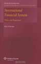 International Financial System: Policy and Regulation (International Banking and Finance Law), Ross Buckley 