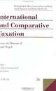 International and Comparative Taxation: Essays in Honour of Klaus Vogel (Series on International Taxation, 26), Klaus Vogel, Moris Lehner, Arndt Raupach, Michael Rodi, Kees Van Raad, Paul Kirchhof, C. Van Raad 
