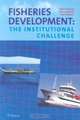 Fisheries Development : The Institutional Challenge, Bjorn Hersoug 
