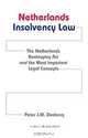 Netherlands Insolvency Law: The Netherlands Bankruptcy Act & the Most Important Legal Concepts, Peter J. M. Declerq 