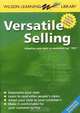 Versatile Selling: Adapting Your Style so Customers Say Yes! (Wilson Learning Library), 