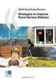 OECD Rural Policy Reviews Strategies to Improve Rural Service Delivery, OECD Organisation for Economic Co-operation and Development 