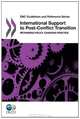 DAC Guidelines and Reference Series International Support to Post-Conflict Transition: Rethinking Policy, Changing Practice, OECD Publishing 