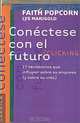 Conectese Con El Futuro: 17 Tendencias Que Influyen Sobre Su Empresa : Y Sobre Su Vida, Lys Marigold, Federico Villegas 