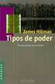 Tipos De Poder: Guia Para Pensar Por Uno Mismo, James Hilman, Gloria Koros 