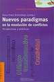 Nuevos Paradigmas En LA Resolucion De Conflictos: Perspectivas Y Practicas, Dora Fried Schnitman 
